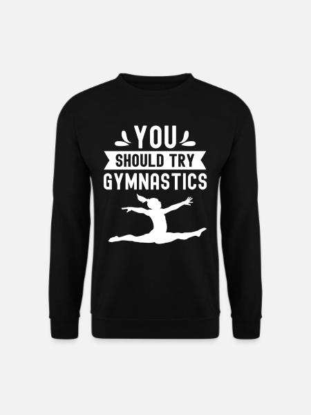 Sie Sollten Gymnastik Versuchen Turnen Gymnast - Unisex Pullover - Schwarz