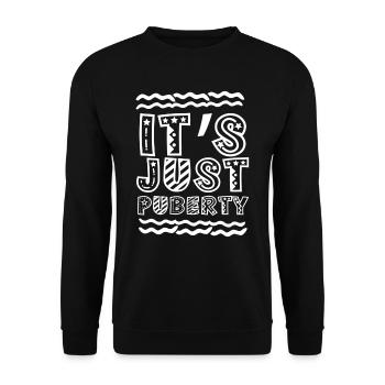 It's just puberty teenager adult sayings - Unisex Sweatshirt - black - Front - Alina (178cm) & Michal (187cm)