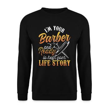 I'm Barber ready to hear her life story - Unisex Sweatshirt - black - Front - Alina (178cm) & Michal (187cm)