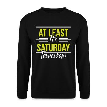 At least tomorrow Saturday is finally Friday - Unisex Sweatshirt - black - Front - Alina (178cm) & Michal (187cm)