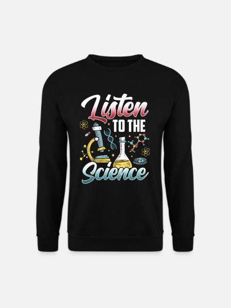 Écoutez les scientifiques scientifiques - Sweat-shirt Unisexe - noir