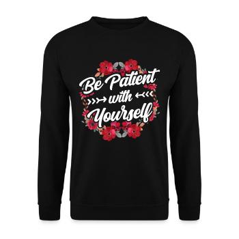 Sei Geduldig Mit Dir Selbst Selbstliebe Positiv - Unisex Pullover - Schwarz - Vorne - Alina (178cm) & Michal (187cm)