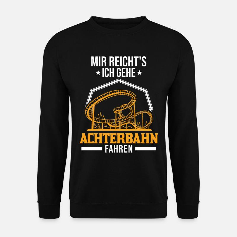 Mir reichts Ich gehe Achterbahn fahren - Unisex Pullover - Schwarz