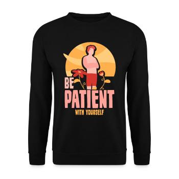 Sei Geduldig Mit Dir Selbst Selbstliebe Positiv - Unisex Pullover - Schwarz - Vorne - Alina (178cm) & Michal (187cm)