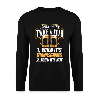 Trinke Zweimal Im Jahr Wenn Erntedank Thanksgiving - Unisex Pullover - Schwarz - Vorne - Alina (178cm) & Michal (187cm)