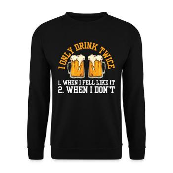 Zweimal Trinken Wenn Man Lust Hat Getränk Trinker - Unisex Pullover - Schwarz - Vorne - Alina (178cm) & Michal (187cm)