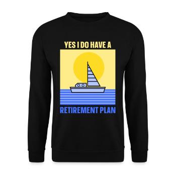 Yes I have a retirement plan sailing sailors - Unisex Sweatshirt - black - Front - Alina (178cm) & Michal (187cm)