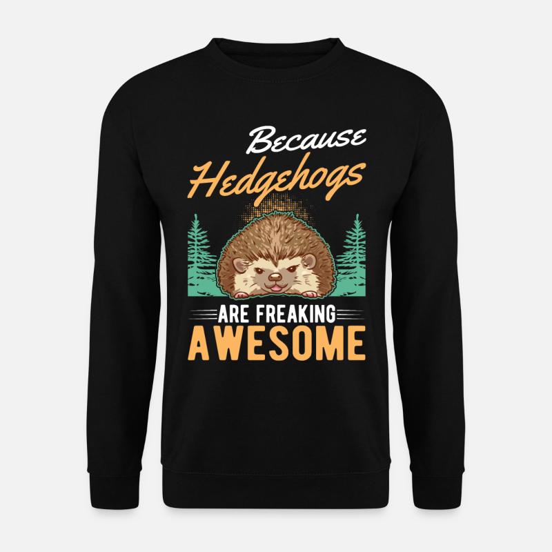 Because Hedgehogs are freaking awesome Igel - Unisex Pullover - Schwarz