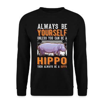 Always be yourself Hippo Nilpferd Flusspferd - Unisex Sweatshirt - black - Front - Alina (178cm) & Michal (187cm)