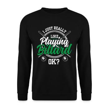 I just like to play billiards ok billiard pool - Unisex Sweatshirt - black - Front - Alina (178cm) & Michal (187cm)