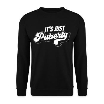 It's just the puberty teenage sayings grown up - Unisex Sweatshirt - black - Front - Alina (178cm) & Michal (187cm)
