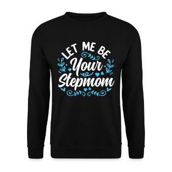 Let me your stepmother his child foster mother - Unisex Sweatshirt - black - Front - Alina (178cm) & Michal (187cm)