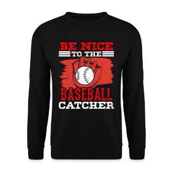 Be Nice to Baseball Catcher Player Catcher Hobby - Unisex Sweatshirt - black - Front - Alina (178cm) & Michal (187cm)