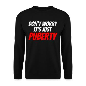 Don't worry that's just puberty grown up - Unisex Sweatshirt - black - Front - Alina (178cm) & Michal (187cm)