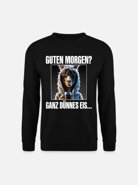Guten Morgen Ganz Dünnes Eis - Unisex Pullover - Schwarz