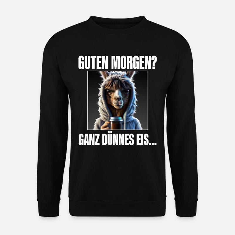 Guten Morgen Ganz Dünnes Eis - Unisex Pullover - Schwarz