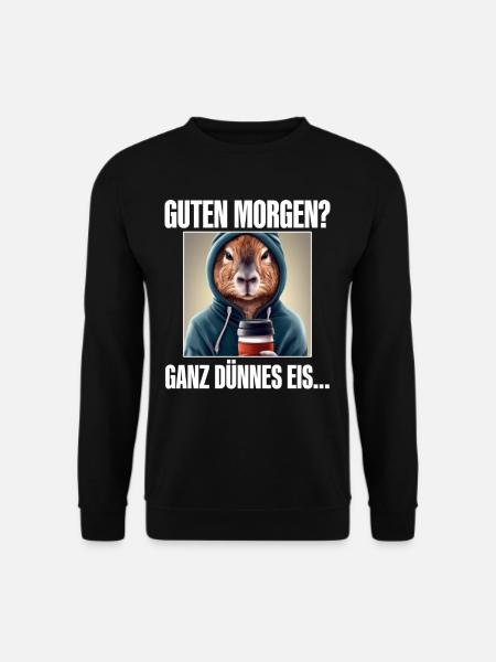 Guten Morgen Ganz Dünnes Eis - Unisex Pullover - Schwarz