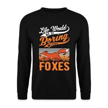 Life would be so boring without Foxes Fuchs - Unisex Sweatshirt - black - Front - Alina (178cm) & Michal (187cm)