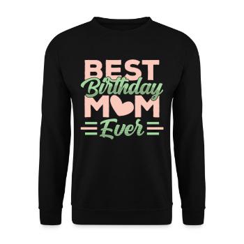 Beste Geburtstags Mama Aller Zeiten Geburtstag - Unisex Pullover - Schwarz - Vorne - Alina (178cm) & Michal (187cm)