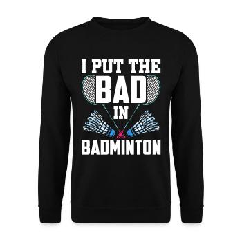 The Bad In Badminton Badminton Player Badminton Player Badminton - Unisex Sweatshirt - black - Front - Alina (178cm) & Michal (187cm)