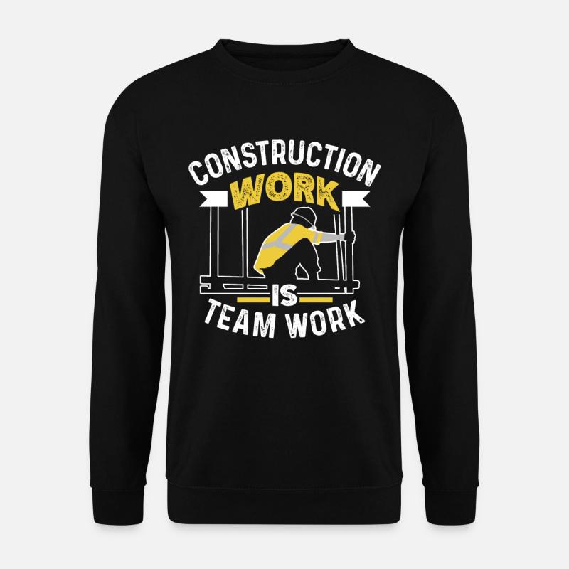 Le travail de construction est un travail d’équipe Travail d’équipe sur chantier - Sweat-shirt Unisexe - noir
