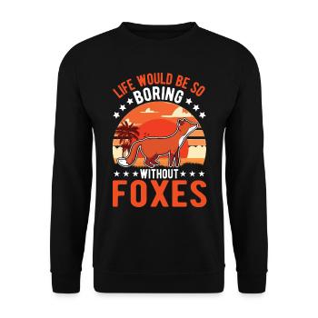 Life would be so boring without Foxes Fuchs - Unisex Sweatshirt - black - Front - Alina (178cm) & Michal (187cm)