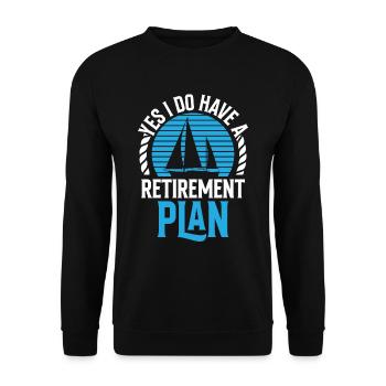 Yes I have a retirement plan sailor sailing - Unisex Sweatshirt - black - Front - Alina (178cm) & Michal (187cm)