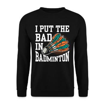 The Bad In Badminton Badminton Player Badminton Player Badminton - Unisex Sweatshirt - black - Front - Alina (178cm) & Michal (187cm)