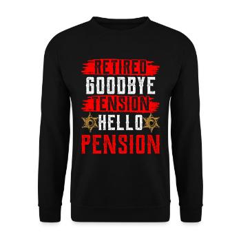 In retirement Goodbye Tension Hello Pension Police - Unisex Sweatshirt - black - Front - Alina (178cm) & Michal (187cm)