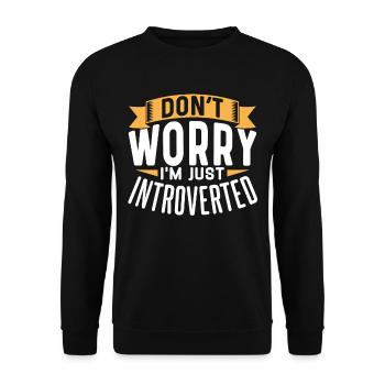 Don't worry I'm just introverted shy - Unisex Sweatshirt - black - Front - Alina (178cm) & Michal (187cm)