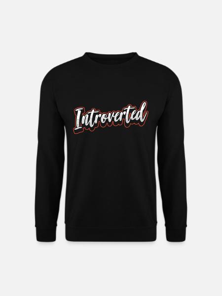 Introvertiert Sarkasmus Introvertierter Schüchtern - Unisex Pullover - Schwarz