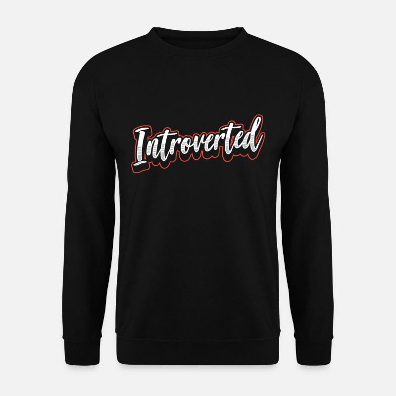 Introverted Sarcasm Introverted Shy - Unisex Sweatshirt - black
