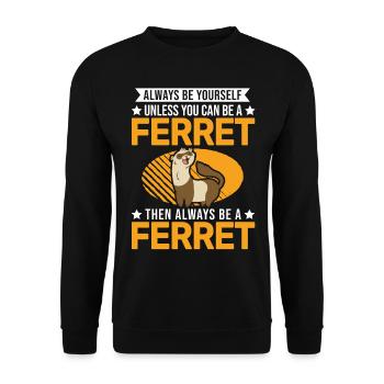 Always be yourself Ferret Frettchen - Unisex Sweatshirt - black - Front - Alina (178cm) & Michal (187cm)