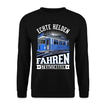 Echte Helden fahren Straßenbahn S-Bahn - Unisex Pullover - Schwarz - Vorne - Alina (178cm) & Michal (187cm)