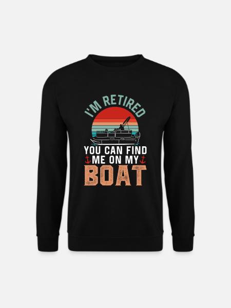 Bin Im Ruhestand Kannst Mich Auf Boot Finden Yacht - Unisex Pullover - Schwarz