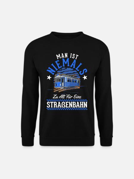 Man ist niemals zu alt für eine Straßenbahn - Unisex Pullover - Schwarz