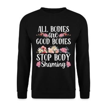 All Bodies Are Good Bodies End Body Shaming - Unisex Sweatshirt - black - Front - Alina (178cm) & Michal (187cm)