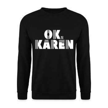 Ok Karen Beruhig Dich Lustig Meme Karens - Unisex Pullover - Schwarz - Vorne - Alina (178cm) & Michal (187cm)