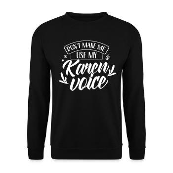 Zwinge Mich Nicht Meine Karen Stimme Zu Benutzen - Unisex Pullover - Schwarz - Vorne - Alina (178cm) & Michal (187cm)