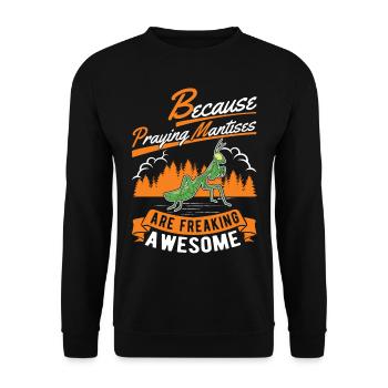 Because Praying Mantises are freaking awesome - Unisex Sweatshirt - black - Front - Alina (178cm) & Michal (187cm)