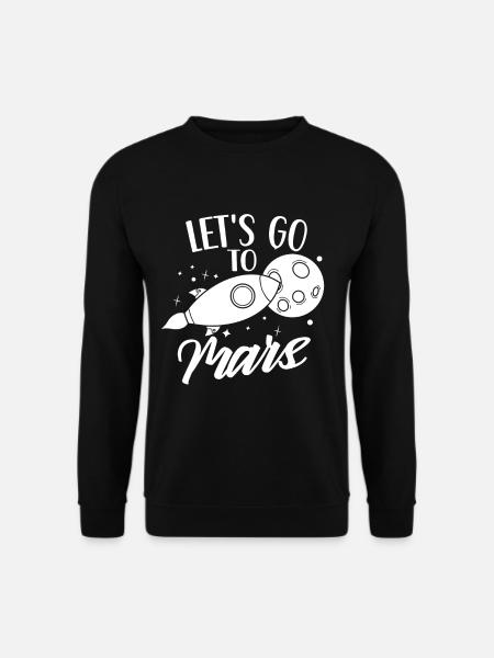Gehen Wir Zum Mars Weltraum Planet Astronaut - Unisex Pullover - Schwarz