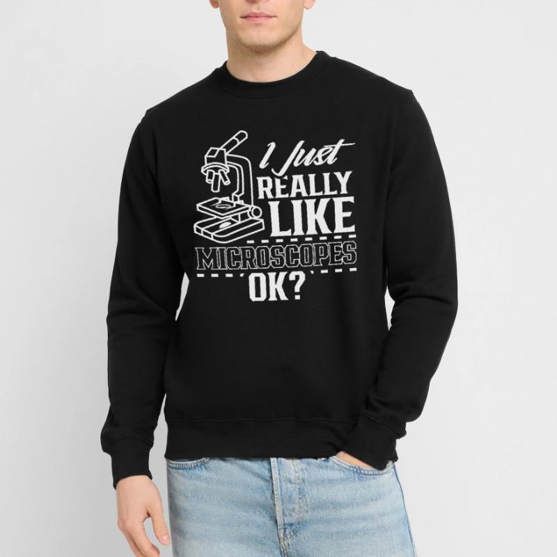 J’aime juste les microscopes très dictons microscope microscope Sweat-shirt Unisexe