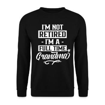 I'm not retired I'm a full-time grandma - Unisex Sweatshirt - black - Front - Alina (178cm) & Michal (187cm)
