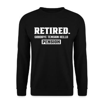 In retirement Goodbye excitement Hello pension pensioner - Unisex Sweatshirt - black - Front - Alina (178cm) & Michal (187cm)