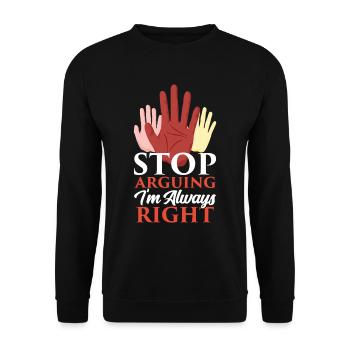 Arrête de me disputer que j’ai toujours raison - Sweat-shirt Unisexe - noir - Devant - Alina (178cm) & Michal (187cm)