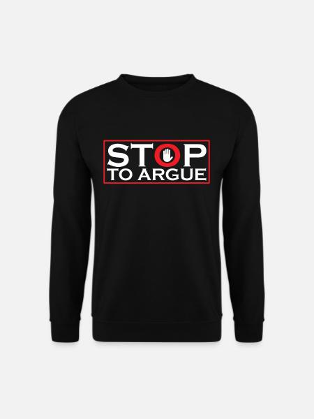 Stop arguing argument - Unisex Sweatshirt - black
