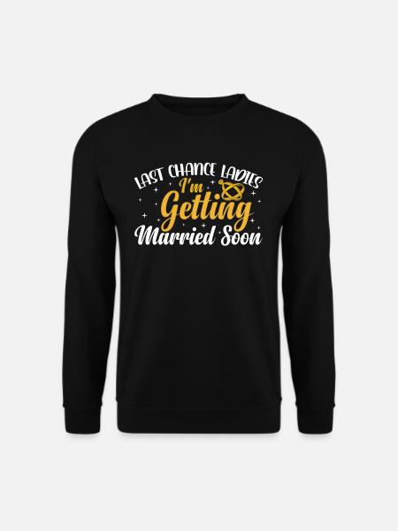 Letzte Chance Ladies Ich Werde Bald Heiraten Braut - Unisex Pullover - Schwarz
