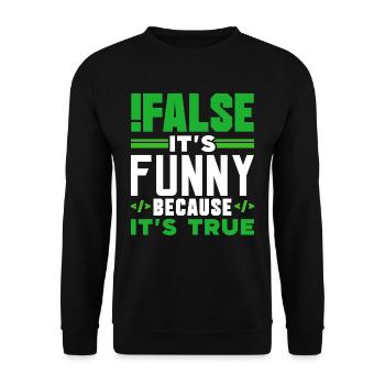 false it's funny because it's true false true - Unisex Sweatshirt - black - Front - Alina (178cm) & Michal (187cm)