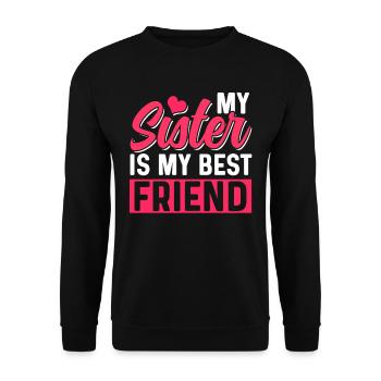 Meine Schwester Ist Mein Bester Freund Schwestern - Unisex Pullover - Schwarz - Vorne - Alina (178cm) & Michal (187cm)