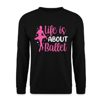 Life consists of ballet dancer ballerina - Unisex Sweatshirt - black - Front - Alina (178cm) & Michal (187cm)